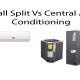 Is Wall Split Air conditioning Better Than Central Air Conditioning